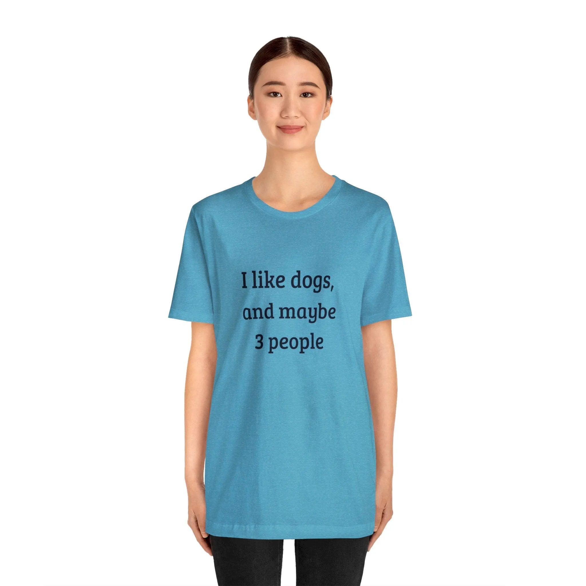 Unisex T-Shirt: "I like dogs and maybe 3 people"