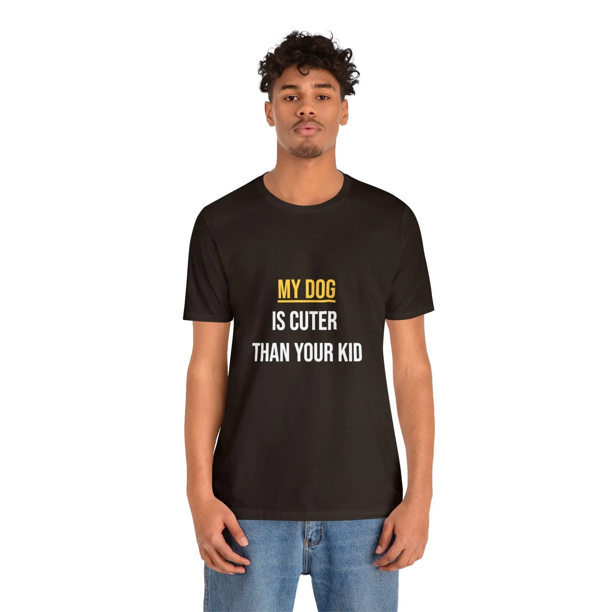 Unisex T-Shirt "My dog is cuter than your kid"