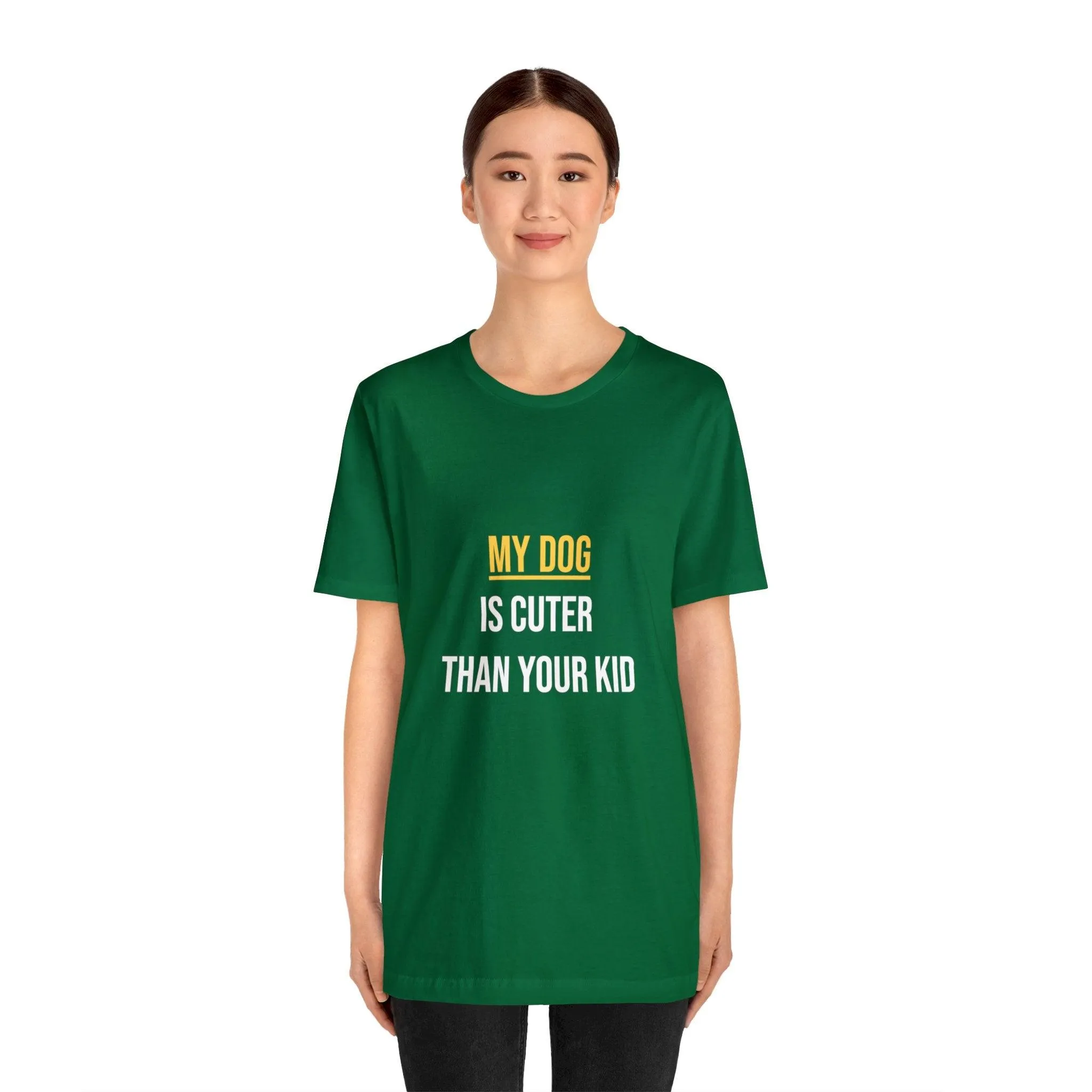 Unisex T-Shirt "My dog is cuter than your kid"