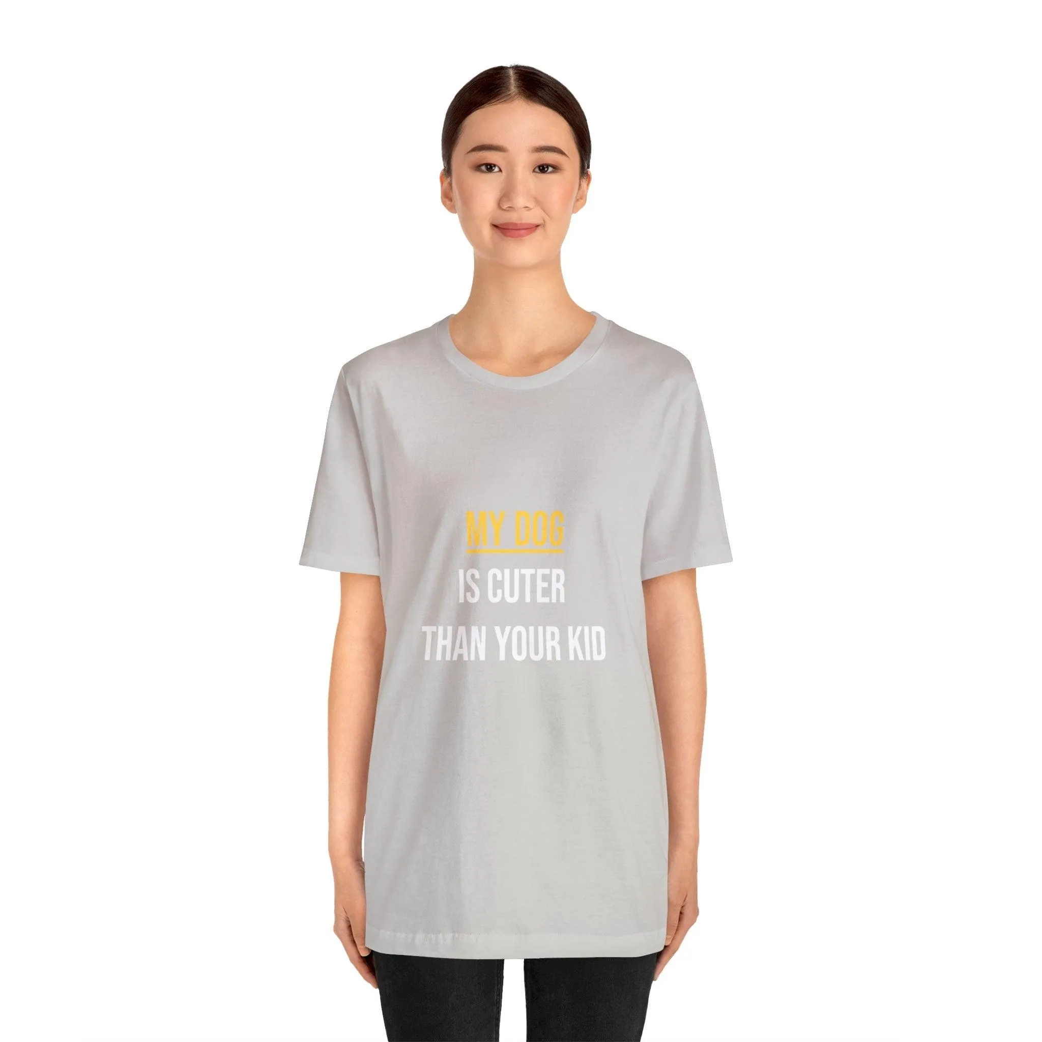 Unisex T-Shirt "My dog is cuter than your kid"