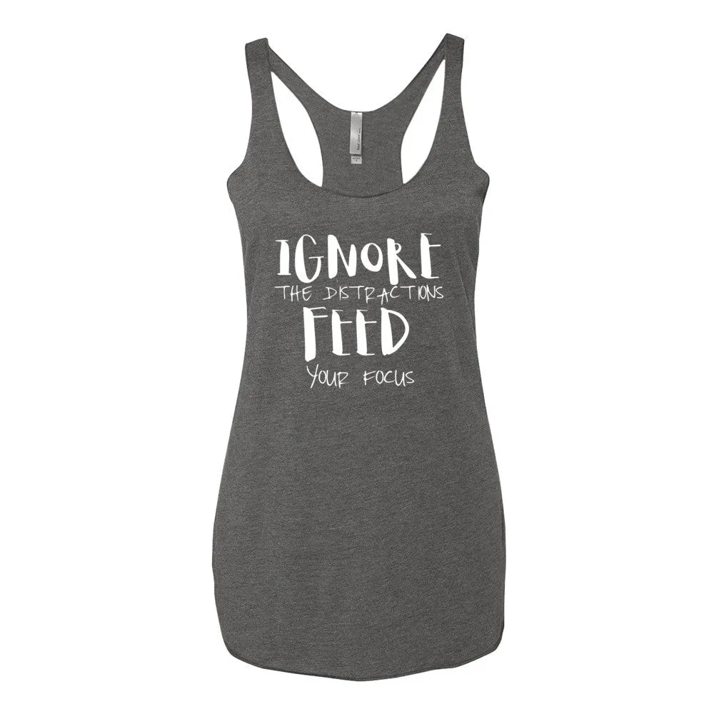 Women's Ignore the Distractions Feed Your Focus racerback tank