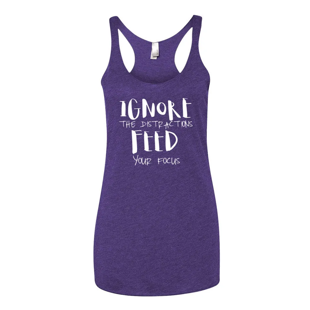 Women's Ignore the Distractions Feed Your Focus racerback tank