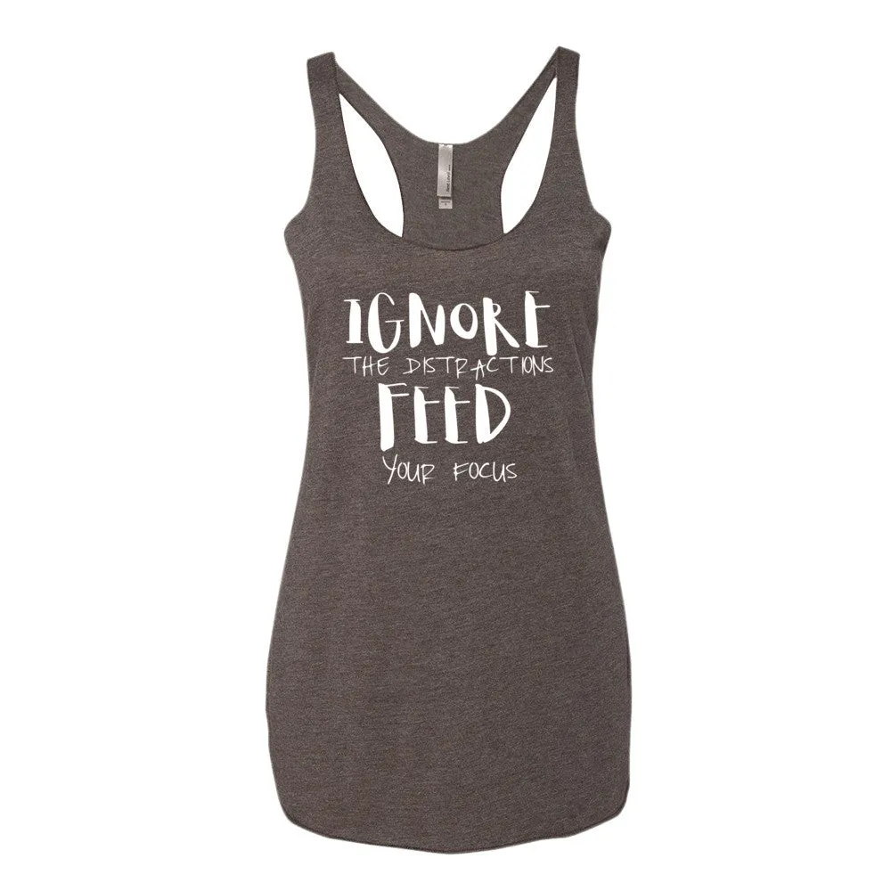 Women's Ignore the Distractions Feed Your Focus racerback tank